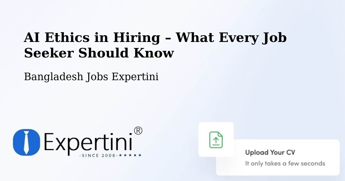 AI Ethics in Recruitment & Hiring – Ishurdi - Ishurdi, Bangladesh Jobs Expertini