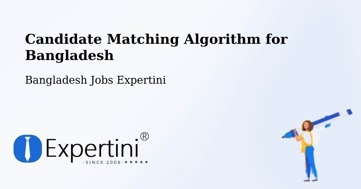 Candidate Matching Algorithm Overview – Ishurdi - Bangladesh Jobs Expertini