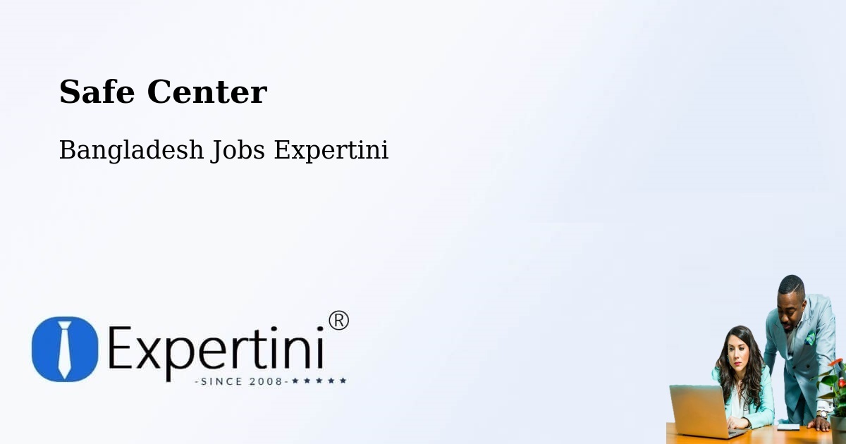 Safety Center – Ishurdi - Bangladesh Jobs Expertini